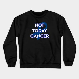 Not Today Cancer Dark Blue Ribbon Crewneck Sweatshirt